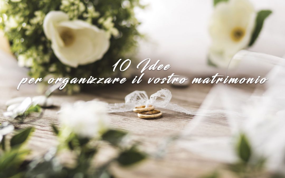 10 Idee Originali Per Organizzare Il Vostro Matrimonio Givi Italia